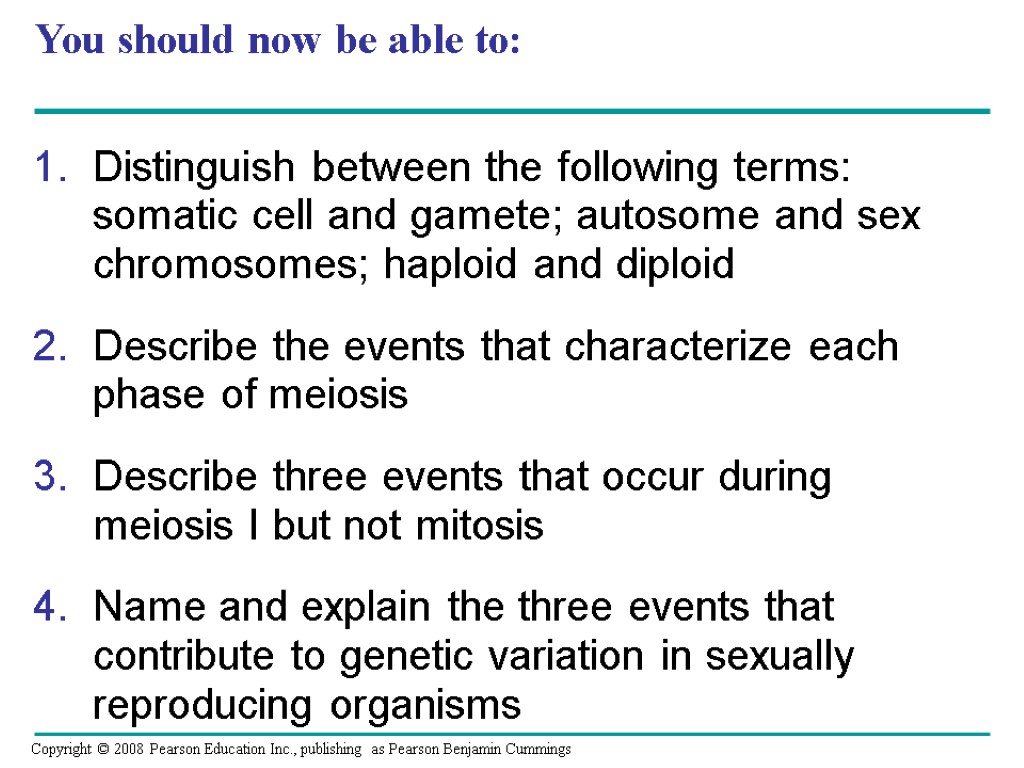 You should now be able to: Distinguish between the following terms: somatic cell and